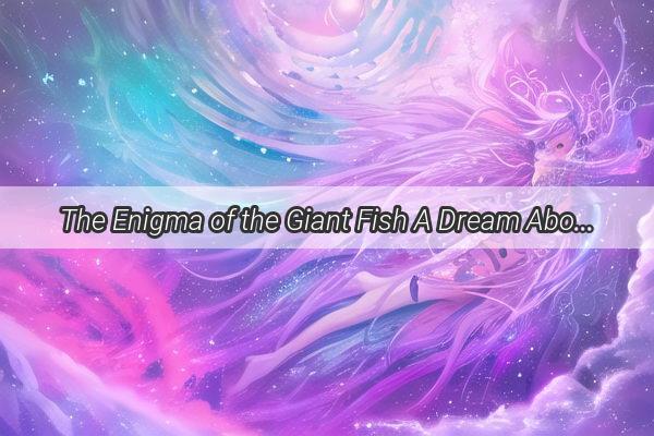 The Enigma of the Giant Fish A Dream About a Husbands Unlikely Adventure